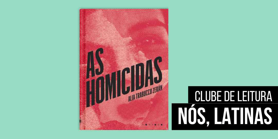 As Homicidas, de Alia Trabucco Zer&aacute;n | Com Claudia Tajes